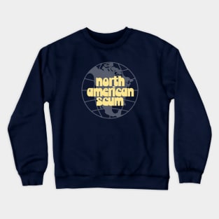 North American Scum - LCD Soundsystem Tribute Crewneck Sweatshirt